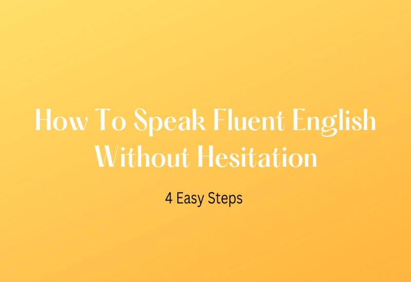 How To Speak Fluent English Without Hesitation English Coaching